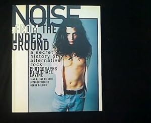Noise From The Underground. A secret history of alternative rock.