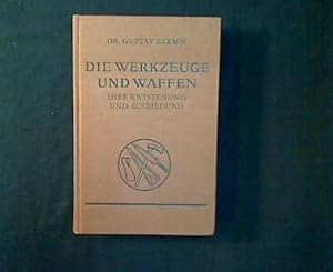 Seller image for Die Werkzeuge und Waffen. Ihre Entstehung und Ausbildung. for sale by Antiquariat Matthias Drummer