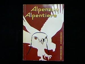 Alpenzoo - Alpentiere. Ein Stück Heimatkunde und ein Lern- und Lehrbehelf beim Gang durch den Inn...