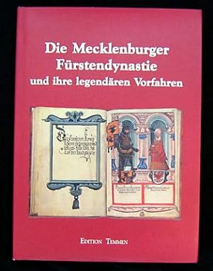 Die Mecklenburger Fürstendynastie und ihre legendären Vorfahren. Die Schweriner Bilderhandschrift...