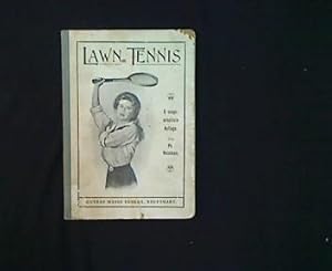Das Lawn Tennis-Spiel nach den neuesten von der englischen Lawn Tennis Association herausgegebene...