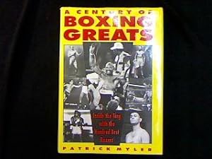 Seller image for A Century Of Boxing Greats. Inside the Ring with the Hundred Best Boxers. for sale by Antiquariat Matthias Drummer