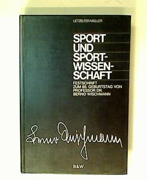 Seller image for Sport und Sportwissenschaft. Festschrift zum 65. Geburtstag von Prof. Dr. Berno Wischmann. for sale by Antiquariat Matthias Drummer