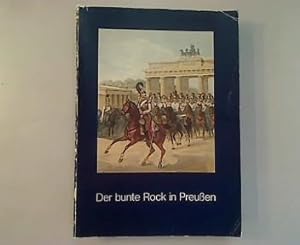 Der bunte Rock in Preussen. Militär- und Ziviluniformen 17. - 20. Jahrhundert in Zeichnungen, Sti...