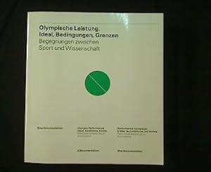 Immagine del venditore per Olympische Leistung: Ideal, Bedingungen, Grenzen. Begegnungen zwischen Sport und Wissenschaft, eine Dokumentation. venduto da Antiquariat Matthias Drummer