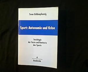 Immagine del venditore per Sport: Autonomie und Krise. Soziologie der Texte und Kontexte des Sports. venduto da Antiquariat Matthias Drummer