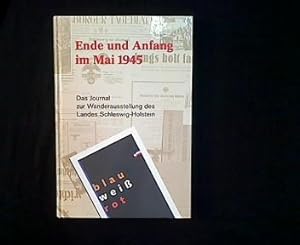 Ende und Anfang im Mai 1945. Das Journal zur Wanderausstellung des Landes Schleswig-Holstein.