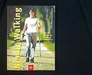 Nordic Walking. Aber richtig! Alles über Ausrüstung, Technik, Training und Gesundheit.