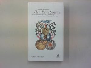 Imagen del vendedor de Der Erzchinese. Oder wie ein trichter schlesischer Landedelmann am preuischen Hof ein groer Herr wurde. Roman. a la venta por Antiquariat Matthias Drummer