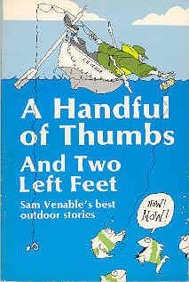 Seller image for A Handful of Thumbs and Two Left Feet : Sam Venable's Best Outdoor Stories for sale by The Book Faerie