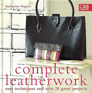 Seller image for Complete Leatherwork : Easy Techniques And Over 20 Great Projects : for sale by Sapphire Books