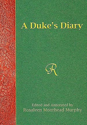 A Duke's Diary : The Personal Journal Of The 8th Duke Of Roxburghe While A Member Of The Staff Of...
