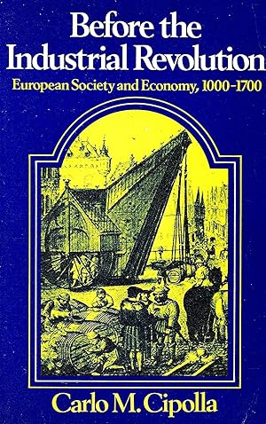 Before The Industrial Revolution : European Society And Economy, 1000 - 1700 :