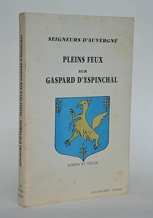 Seller image for Seigneurs d'Auvergne ; Pleins Feux Sur Gaspard d'Espinchal for sale by Librairie Raimbeau