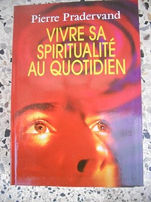 Image du vendeur pour Vivre sa spiritualite au quotidien mis en vente par Frederic Delbos