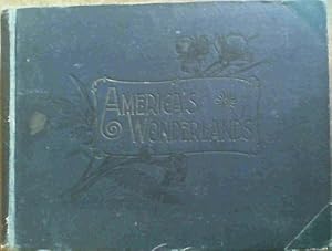 America's Wonderlands - a pictorial and descriptive history of our Country's Scenic Marvels as de...