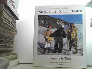 NASSEREITHER SCHELLERLAUFEN. - Fasnacht in Tirol. Mit 599 Abbildungen, davon 309 in Farbe. - (=Vo...