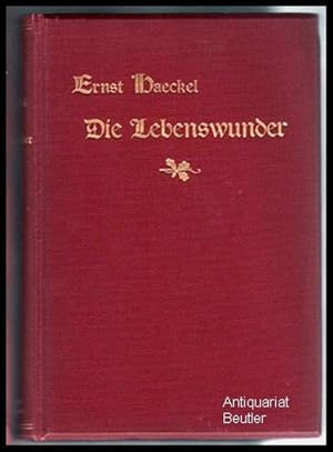 Die Lebenswunder. Gemeinverständliche Studien über biologische Philosophie. Ergänzungsband zu dem...