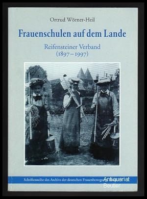 Bild des Verkufers fr Frauenschulen auf dem Lande. Reifensteiner Verband 1897 - 1997. zum Verkauf von Antiquariat Beutler