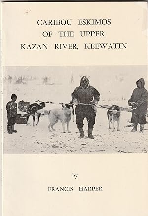 Caribou Eskimos of the Upper Kazan River, Keewatin