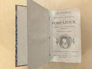 Lettres de Madame la Marquise de Pompadour depuis 1753 jusqu`a 1762 (1746 jusqu`a 1752) inclusive...