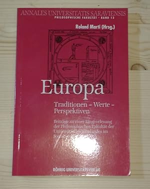 Bild des Verkufers fr Europa. Traditionen - Werte - Perspektiven. Beitrge zu einer Ringvorlesung der Philosophischen Fakultt der Universitt des Saarlandes im Sommersemester 1999. zum Verkauf von BuchKultur Opitz