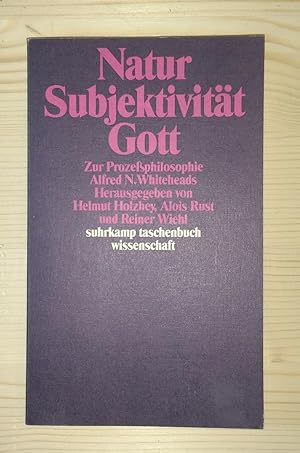 Natur, Subjektivität, Gott : zur Prozessphilosophie Alfred N. Whiteheads. hrsg. von Helmut Holzhe...