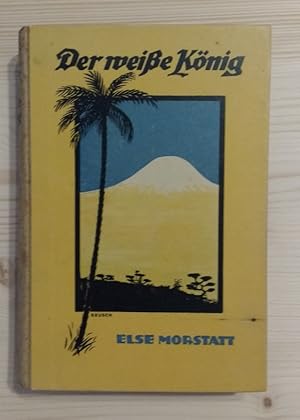 Der weiße König. Roman aus Deutsch-Ostafrika.