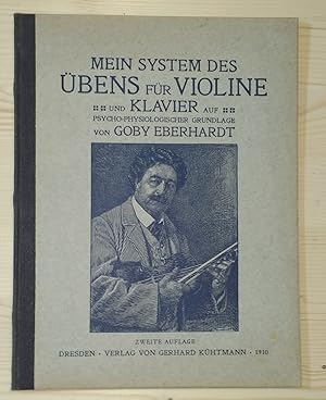 Mein System des Übens für Violine und Klavier auf psycho-physiologischer Grundlage.