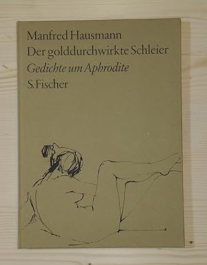 Der golddurchwirkte Schleier. Gedichte um Aphrodite.