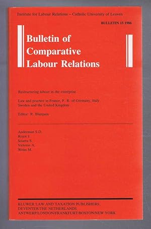 Seller image for Bulletin of Comparative Labour Relations No.15 1986: Restructuring labour in the enterprise. Law and practice in France, F.R. of Germany, Italy, Sweden and the United Kingdom for sale by Bailgate Books Ltd