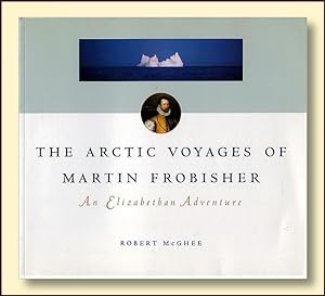 The Arctic Voyages of Martin Forbisher: An Elizabethan Adenture