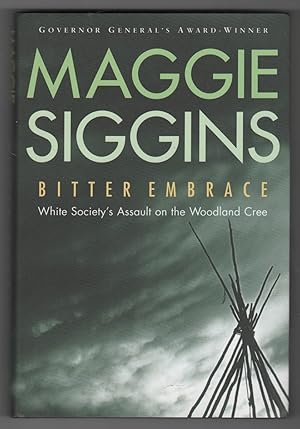 Seller image for Bitter Embrace: White Society's Assault on the Woodland Cree for sale by Ainsworth Books ( IOBA)