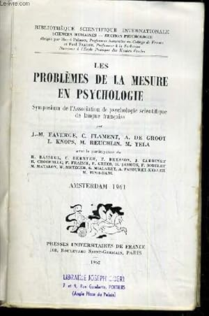 Bild des Verkufers fr LES PROBLEMES DE LA MESURE EN PSYCHOLOGIE - SYMPOSIUM DE L'ASSOCIATION DE PSYCHOLOGIE SCIENTIFIQUE DE LANGUE FRANCAISE / COLLECTION BIBLIOTHEQUE SCIENTIFIQUE INTERNATIONALE. zum Verkauf von Le-Livre