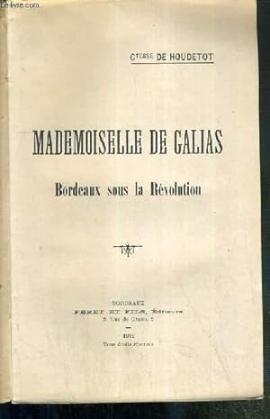 Seller image for MADEMOISELLE DE GALIAS - BORDEAUX SOUS LA REVOLUTION for sale by Le-Livre