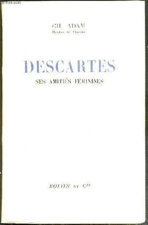 Bild des Verkufers fr DESCARTES - SES AMITIES FEMININES zum Verkauf von Le-Livre