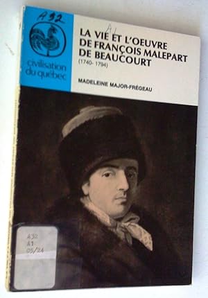 La vie et l’œuvre de François Malepart de Beaucourt (1740-1794)