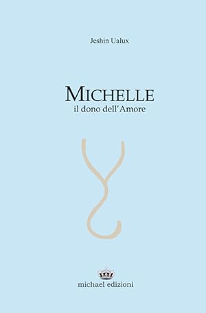 Image du vendeur pour Michelle. Il dono dell'amore mis en vente par Libro Co. Italia Srl