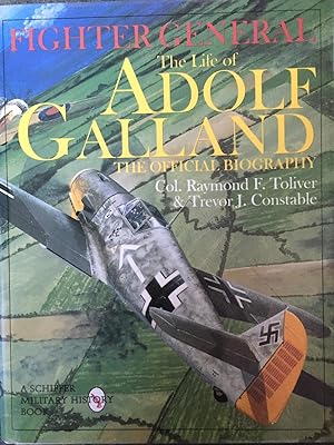 Seller image for Fighter General: The Life of Adolf Galland: The Official Biography for sale by Juniper Books