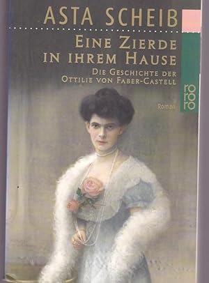 Bild des Verkufers fr Eine Zierde in ihrem Hause. Die Geschichte der Ottilie von Faber - Castell. zum Verkauf von Ant. Abrechnungs- und Forstservice ISHGW