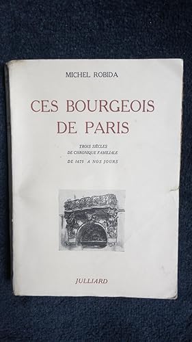 Imagen del vendedor de Ces bourgeois de Paris. Trois sicles de chronique familiale de 1675  nos jours. a la venta por PARIS-LIBRIS