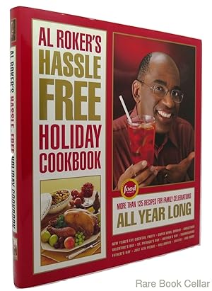 Seller image for AL ROKER'S HASSLE-FREE HOLIDAY COOKBOOK More Than 125 Recipes for Family Celebrations All Year Long for sale by Rare Book Cellar