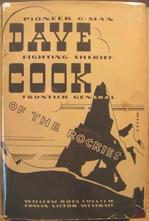 Image du vendeur pour Dave Cook of the Rockies, Frontier General, Fighting Sheriff and Leader of Men mis en vente par K & B Books