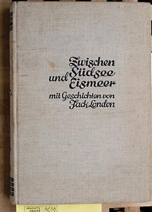 Bild des Verkufers fr Zwischen Sdsee und Eismeer Malerische Naturaufnahmen Mit Geschichten von Jack London. zum Verkauf von Baues Verlag Rainer Baues 