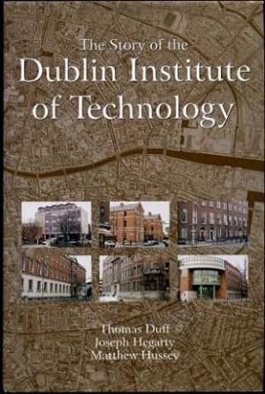 The Story of the Dublin Institute of Technology (SIGNED By AUTHOR)