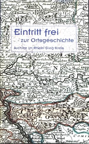 Bild des Verkufers fr Eintritt frei zur Ortsgeschichte: Archive im Rhein-Sieg-Kreis. zum Verkauf von books4less (Versandantiquariat Petra Gros GmbH & Co. KG)