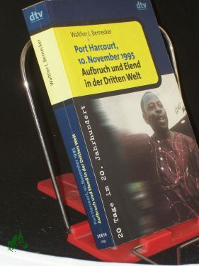 Bild des Verkufers fr Port Harcourt, 10. November 1995 - Aufbruch und Elend in der Dritten Welt / Walther L. Bernecker zum Verkauf von Antiquariat Artemis Lorenz & Lorenz GbR