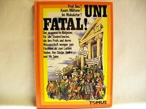 Bild des Verkufers fr Uni fatal! : Prof fies? Kaum Militone? Im Makulatur? von Gnter Andr. Mit Zeichn. von Vik Taine zum Verkauf von Antiquariat Bler