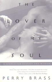Seller image for THE LOVER OF MY SOUL : A SEARCH FOR ECSTASY AND WISDOM. for sale by tsbbooks