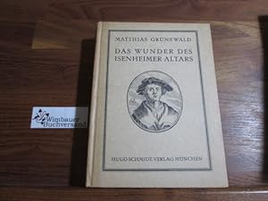 Seller image for Matthias Grnewald : Das Wunder des Isenheimer Altars. Eingel. u. ausgew. v. for sale by Antiquariat im Kaiserviertel | Wimbauer Buchversand